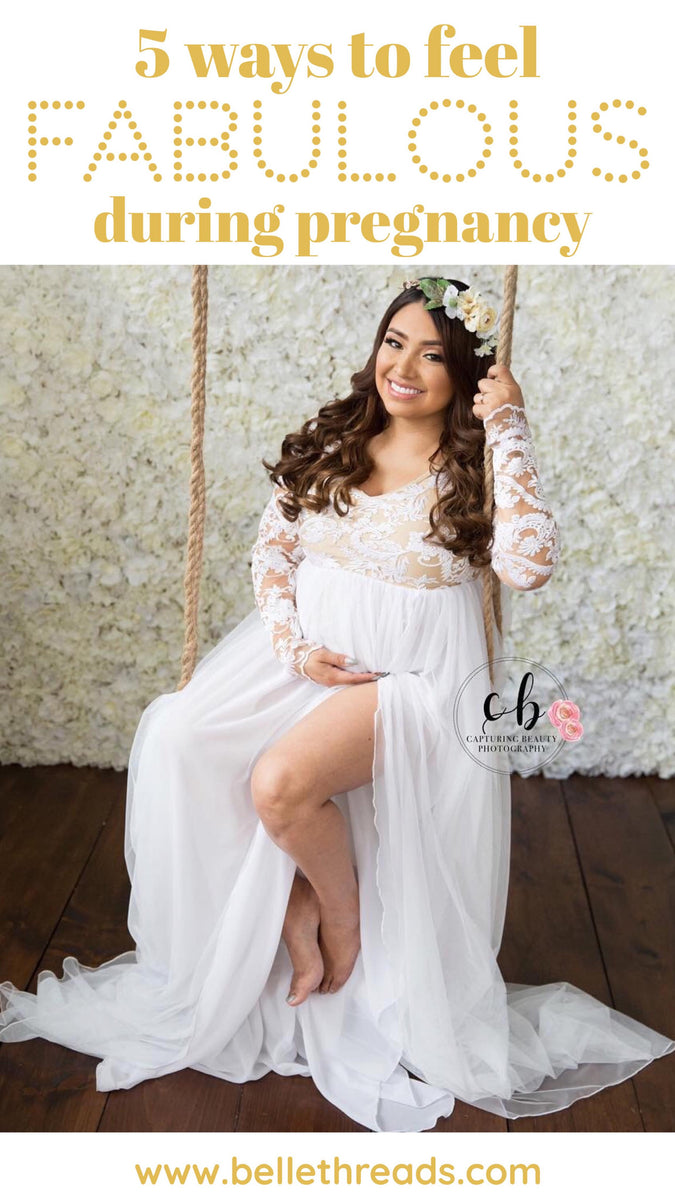 5 ways to feel fabulous during pregnancy Belle Threads